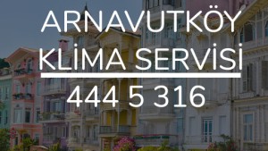 Arnavutköy Klima Servisi