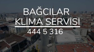Bağcılar Klima Servisi