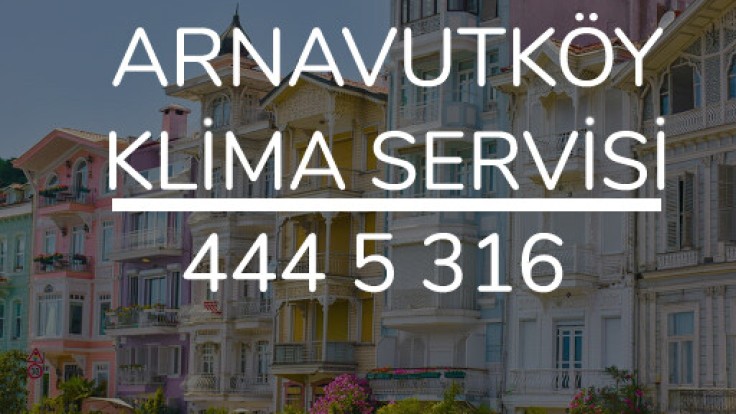 Arnavutköy Klima Servisi